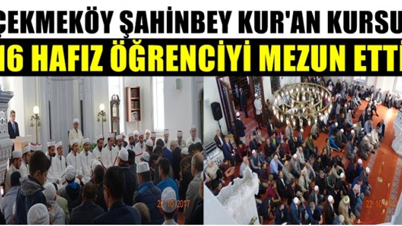 Çekmeköy Şahinbey Kur’an Kursu genç hafızları mezun etti