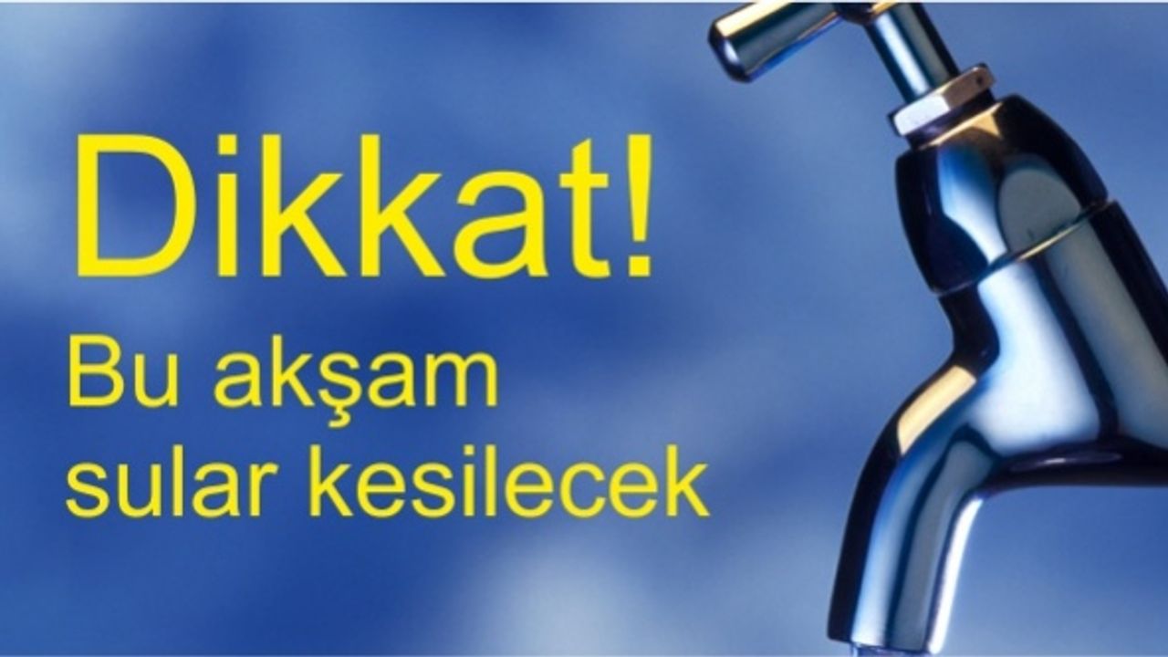 İstanbul'da bir çok ilçede 8 saat su kesilecek