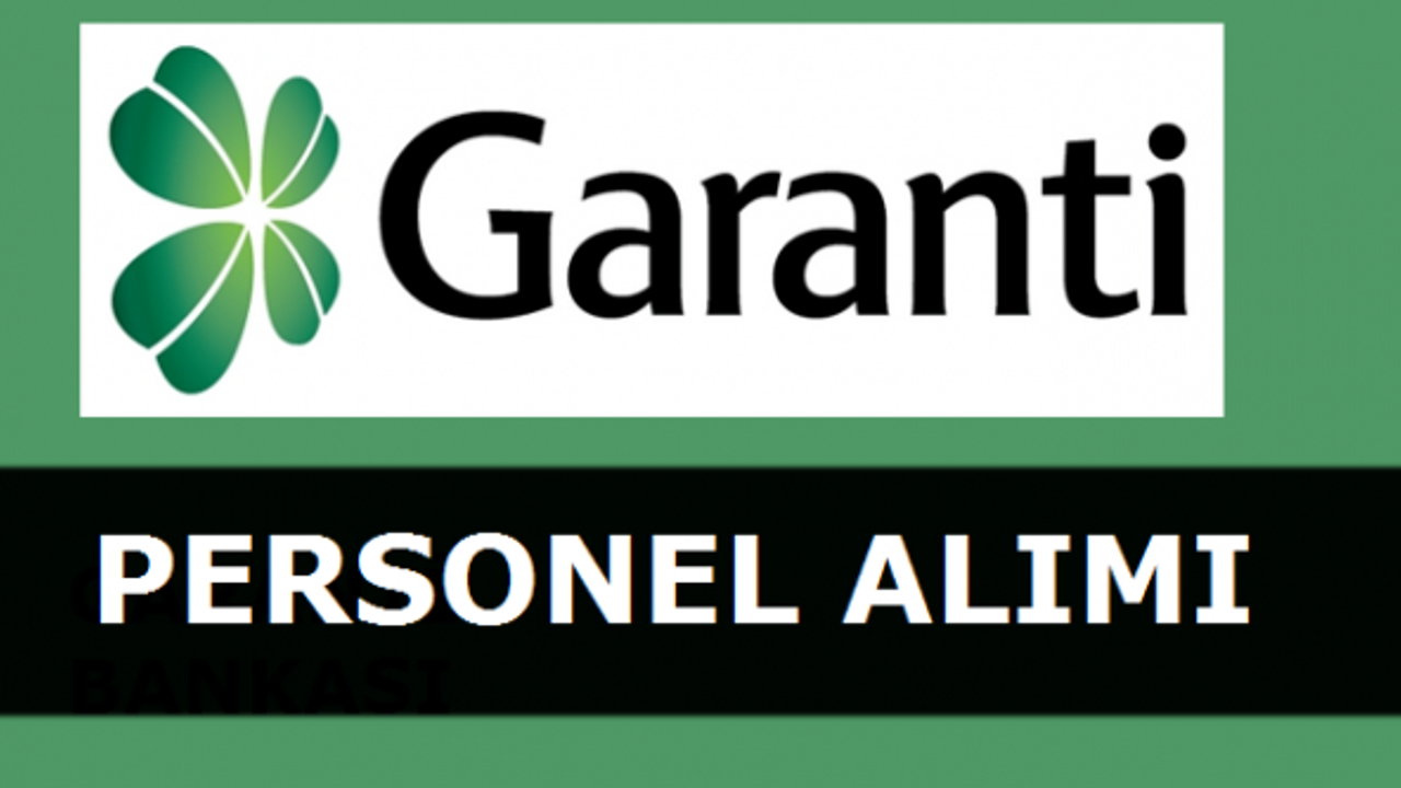 Garanti Bankası, Gişe Asistanı Alımları Yapacak!