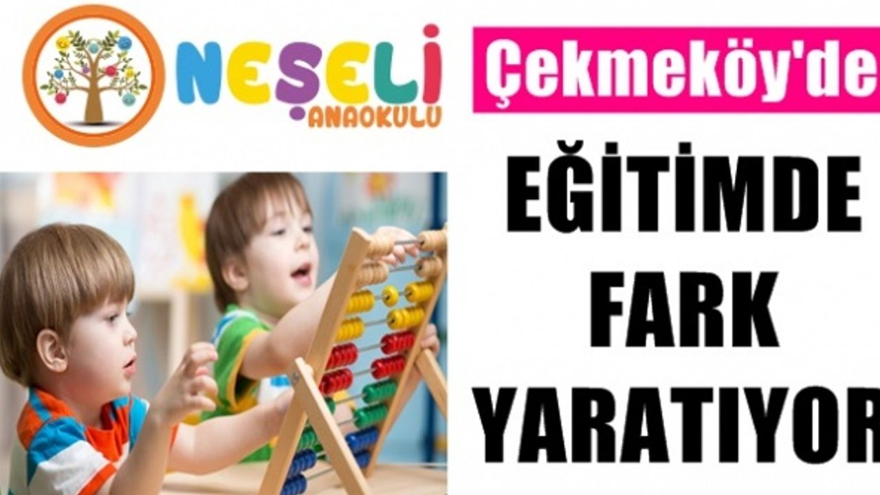 Çekmeköy’de Neşeli Anaokulu “Eğitimde fark yaratıyor”