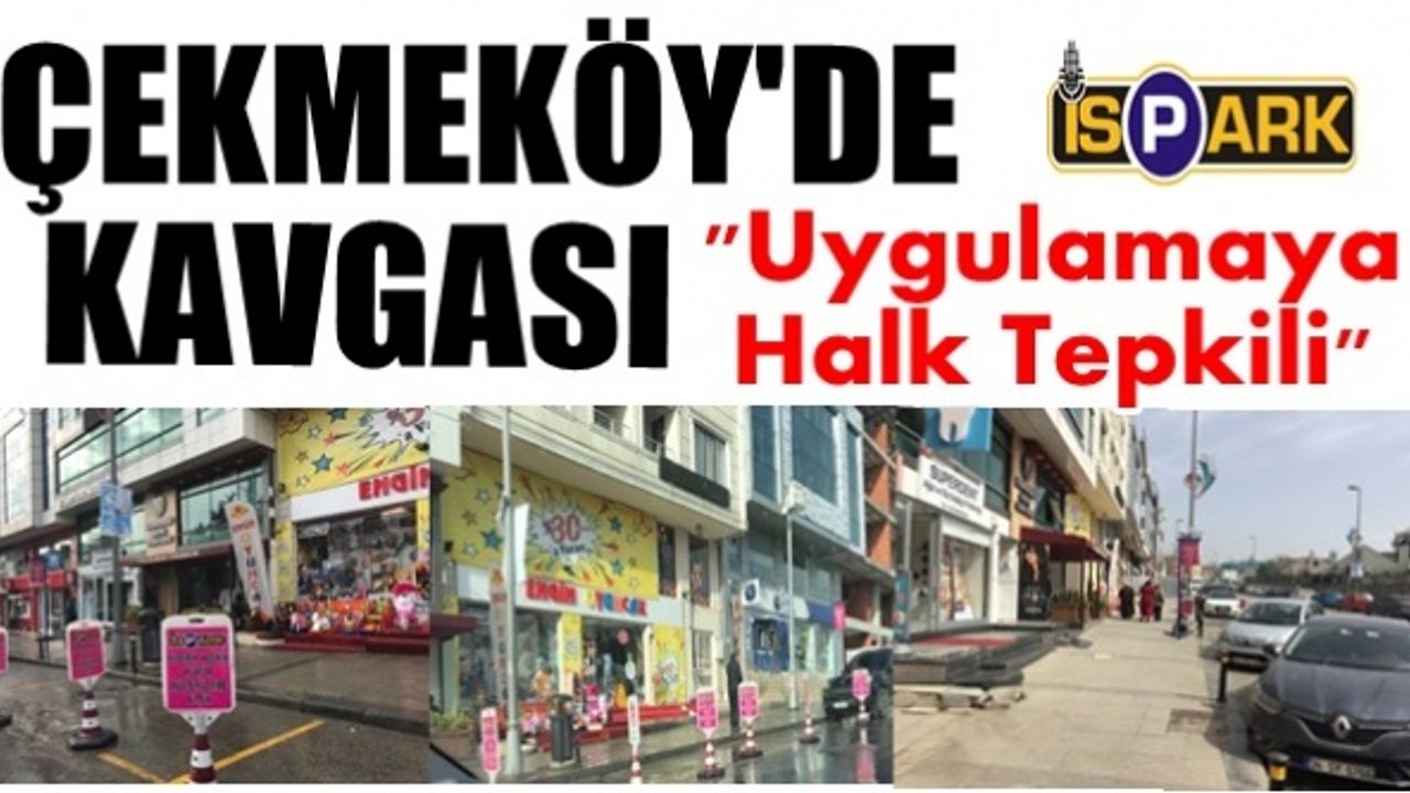 Çekmeköy’de İSPARK TABELASI ; esnafı bir birine düşürdü