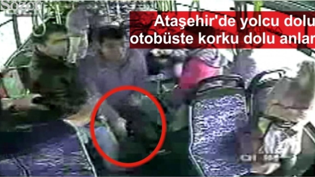 Ataşehir'de yolcu dolu otobüste korku dolu anlar