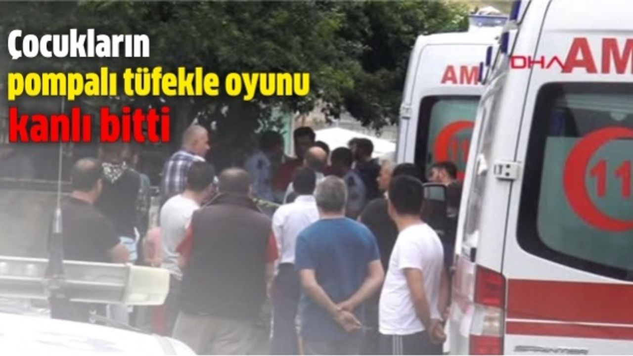 Çocukların pompalı tüfekle oyunu kanlı bitti