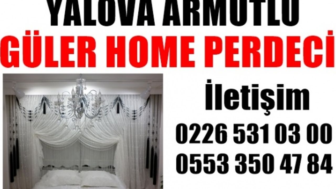 Yalova Armutluda perdeci, Kaliteli perdeci, Armutluda perdeci, Uygun perdeci, Gülerhome Perde, Gülerhome Perdeci, Armutlu Gülerhome Perde Telefon 02265310300