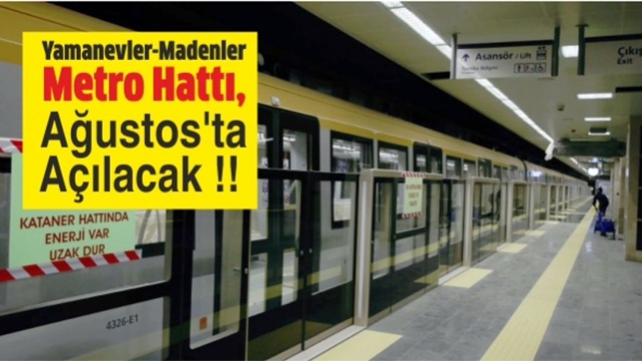 Yamanevler-Madenler Metro Hattı, En Geç Ağustos'ta Hizmete Girecek