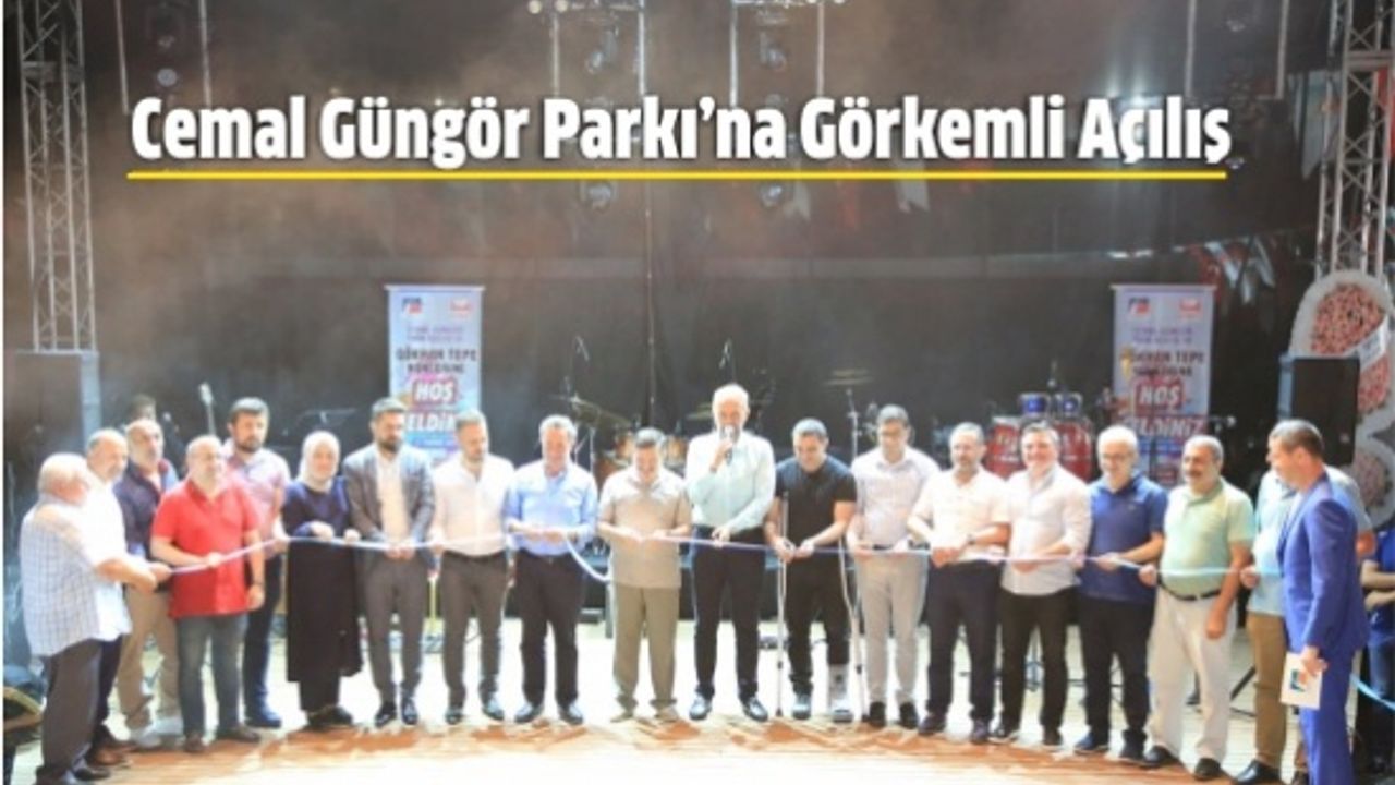 Cemal Güngör Parkı’na Görkemli Açılış