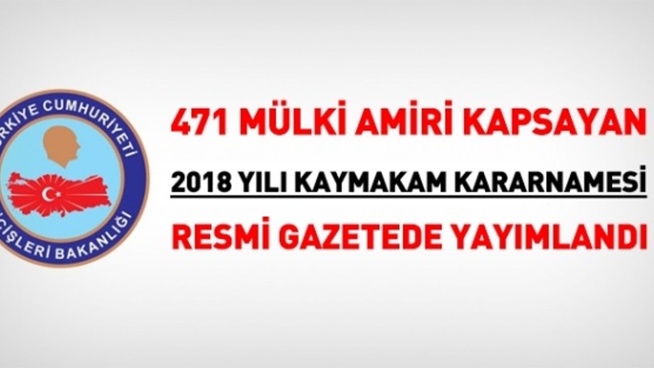 471 kişilik 2018 yılı kaymakam kararnamesi, Resmi Gazetede yayımlandı