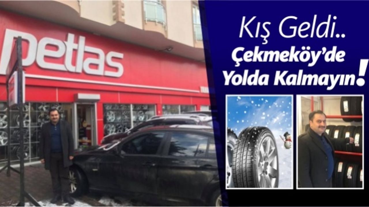 Çekmeköyde kış lastikleri.. Çekmeköy Lastikçi.. Çekmeköy’de Petlas