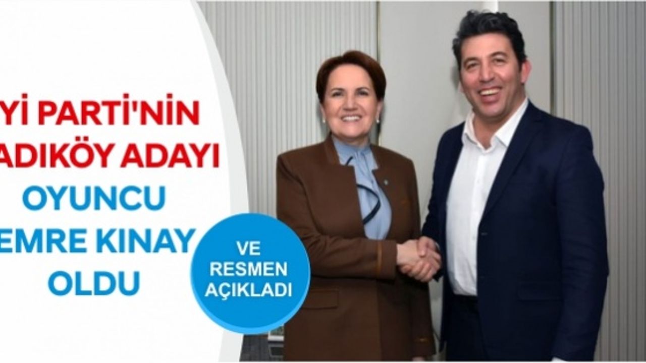 İYİ Parti'nin Kadıköy adayı oyuncu Emre Kınay oldu