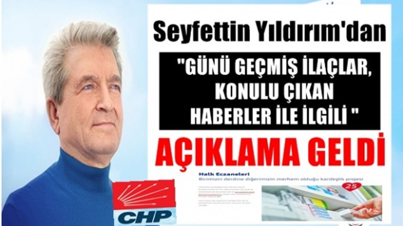 Çekmeköy CHP adayı Seyfettin Yıldırım'dan ; Günü geçmiş ilaç haberleri ile ilgili açıklama geldi