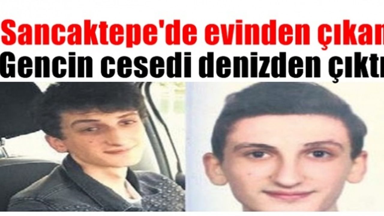 Sancaktepe'de evinden çıkan gencin cesedi bulundu