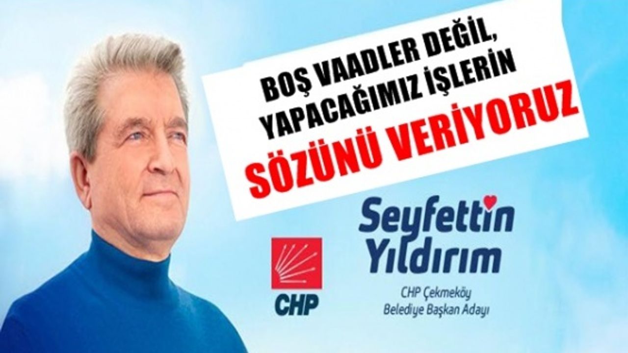 Seyfettin Yıldırım ; Boş vaatler değil, yapacağımız işlerin sözünü veriyoruz