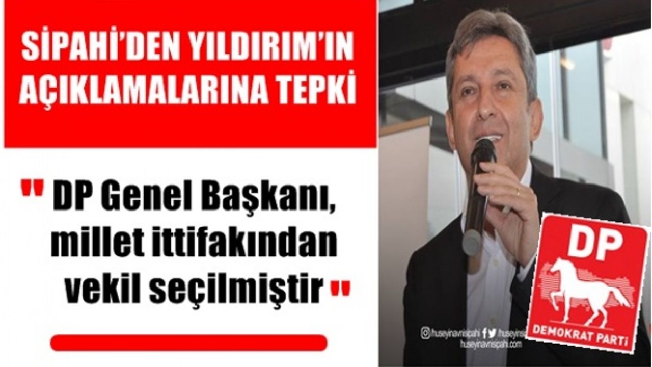 Sipahi'den Yıldırım'ın Demokrat Parti ile ilgili açıklamalarına tepki var