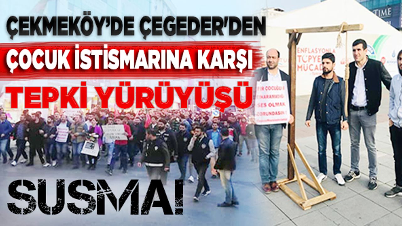 Çekmeköy’de ÇEGEDER’den Çocuk İstismarına Karşı Tepki Yürüyüşü