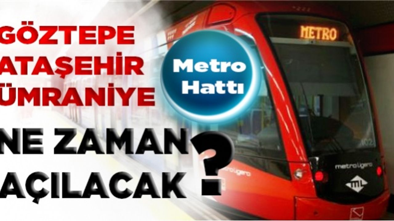 Göztepe-Ataşehir-Ümraniye Metro Hattı Ne Zaman Açılacak? Hangi Hatlara Entegre Olacak? İşte Yeni Metro Hattında Son Durum