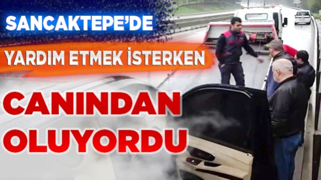 Sancaktepe'de Kaza yapan sürücüye yardım etmek isterken canından oluyordu