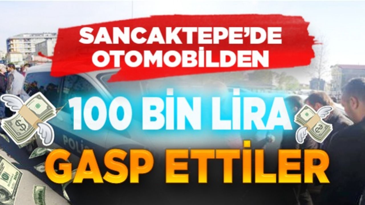 Sancaktepe'de otomobille arkadan çarptıkları araçtan 100 bin lira gasp ettiler