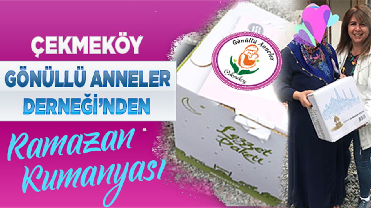 Çekmeköy’de Gönüllü Anneler Derneği’nden Ramazan Kumanyası