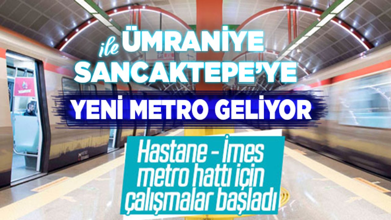 Ümraniye-Sancaktepe arasına yeni metro geliyor