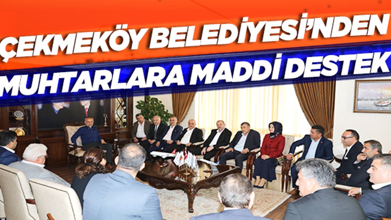 Çekmeköy Belediyesi'nden muhtarlara maddi destek