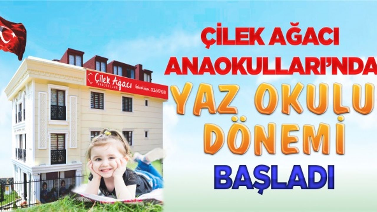 Çilek Ağacı Anaokulları’nda yaz okulu dönemi başladı
