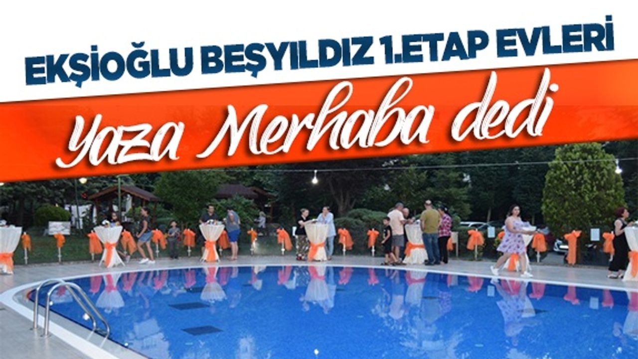 Ekşioğlu Beşyıldız 1. Etap Evleri "Yaza Merhaba" dedi