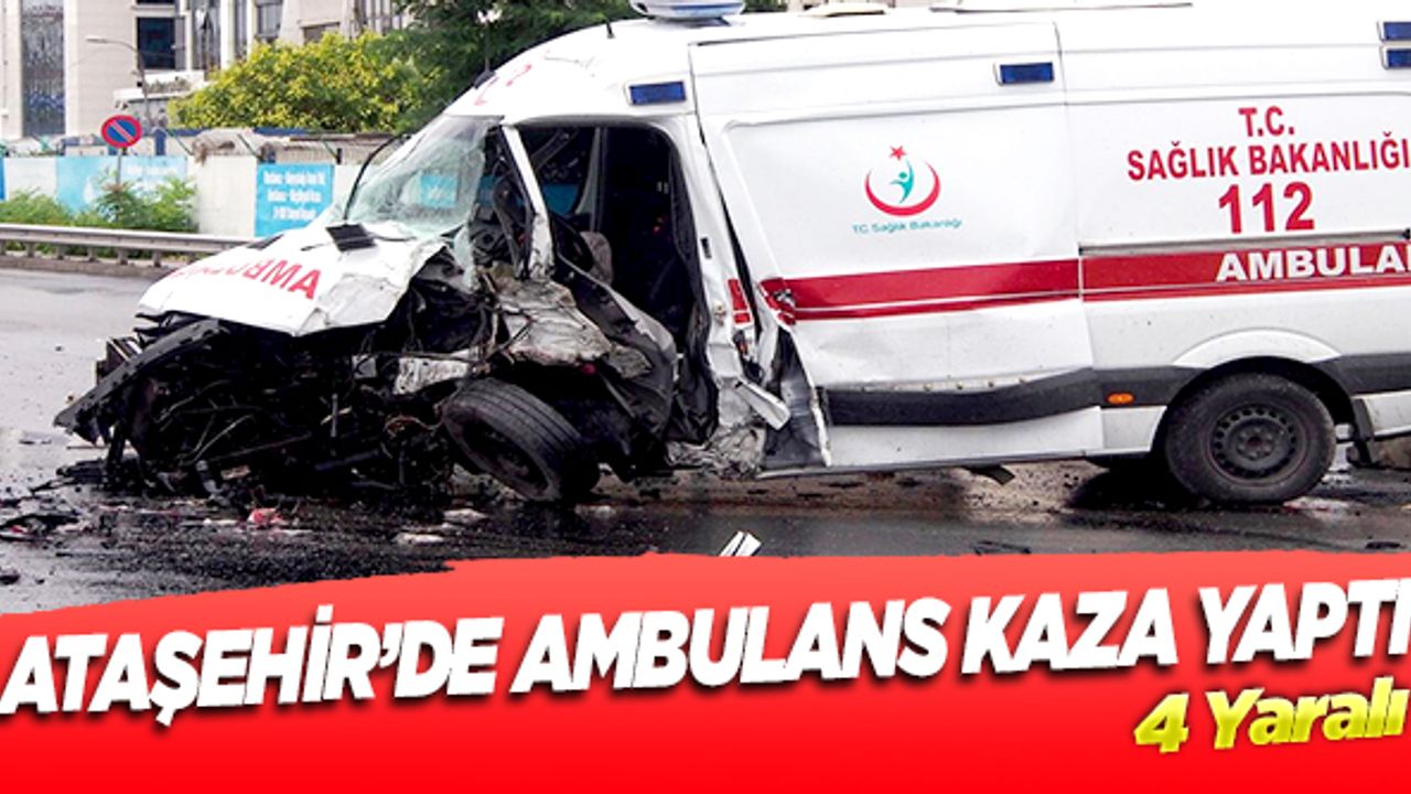 Ataşehir'de ambulans kaza yaptı: 4 yaralı