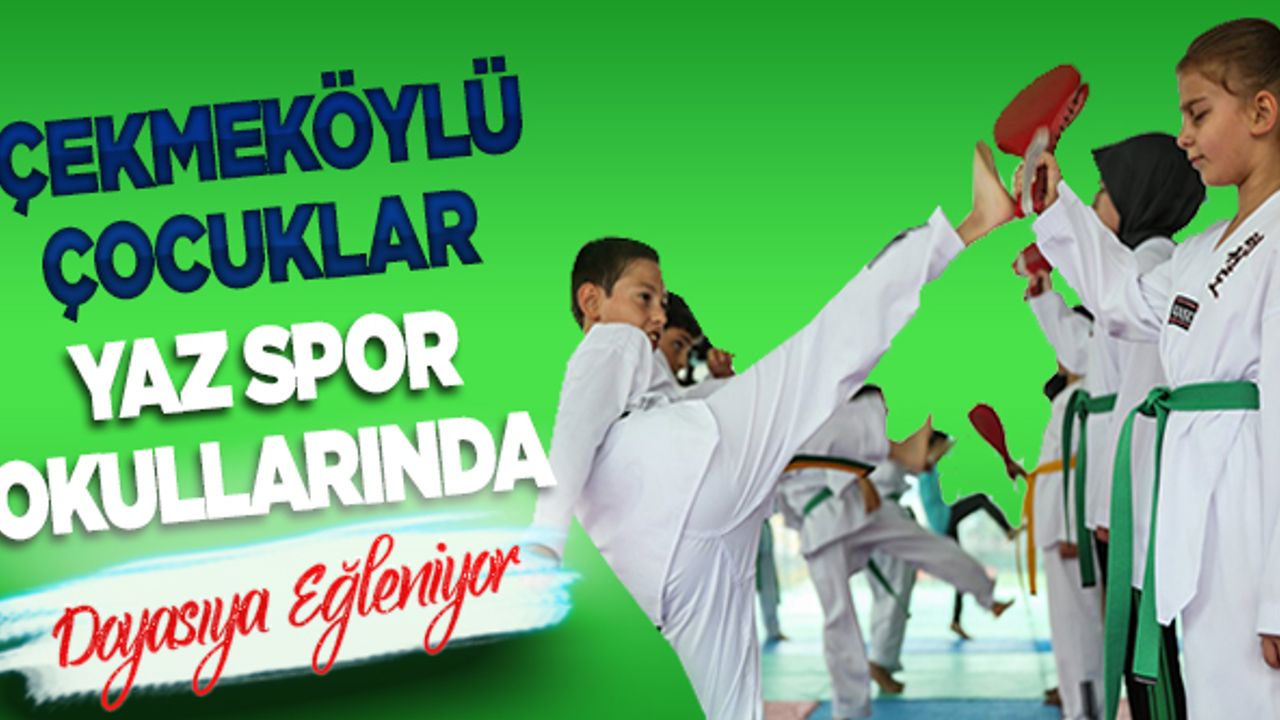 Çekmeköylü Çocuklar Yaz Spor Okullarında Doyasıya Eğleniyor