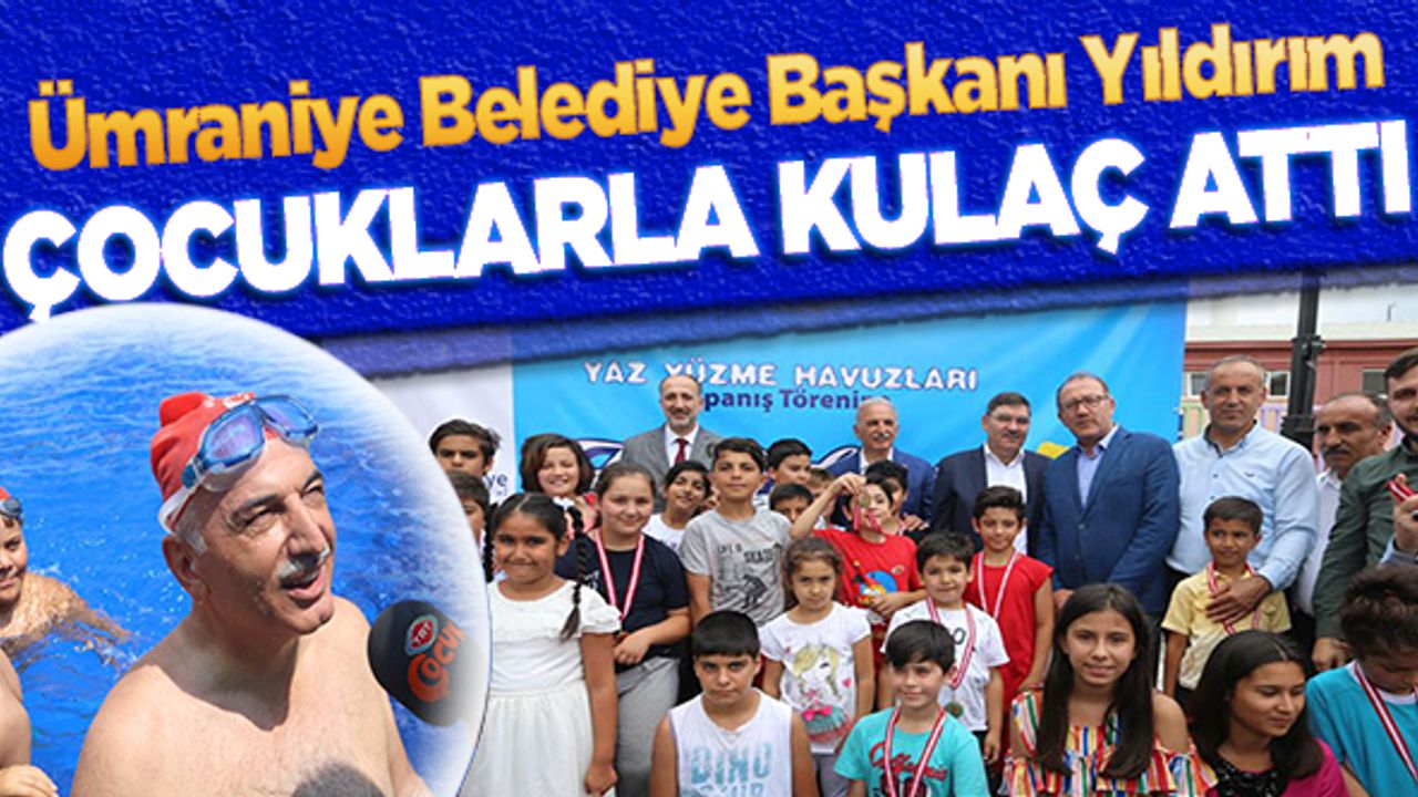 Ümraniye Belediye Başkanı Yıldırım, çocuklarla kulaç attı