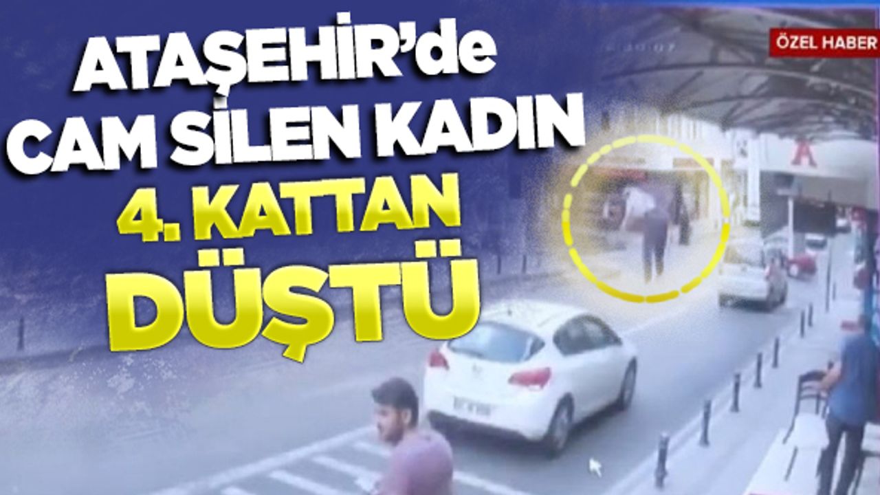 Ataşehir'de cam silen kadın 4. kattan düştü