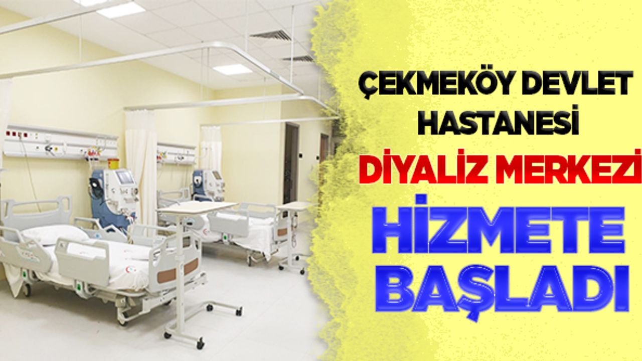 Çekmeköy Devlet Hastanesi Diyaliz Merkezi Hizmete Başladı