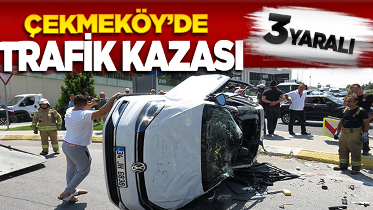 Çekmeköy-Şile yolunda trafik kazası; 3 yaralı