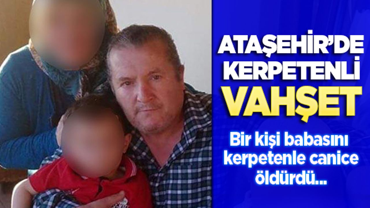 Ataşehir'de kerpetenli vahşet! Bir kişi babasını kerpetenle canice öldürürdü..