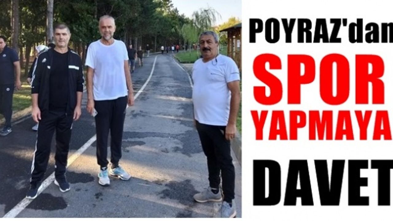 Başkan Ahmet Poyraz ; Sağlıklı yaşamak için spor yapın çağrısı