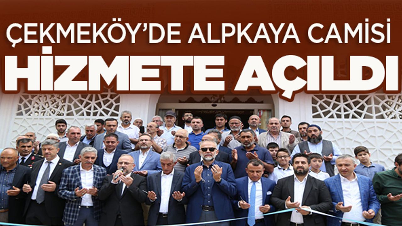 Çekmeköy'de Alpkaya Camisi ibadete açıldı