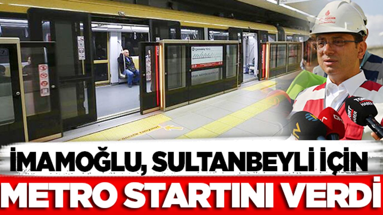 İmamoğlu, Sultanbeyli için metro startını verdi