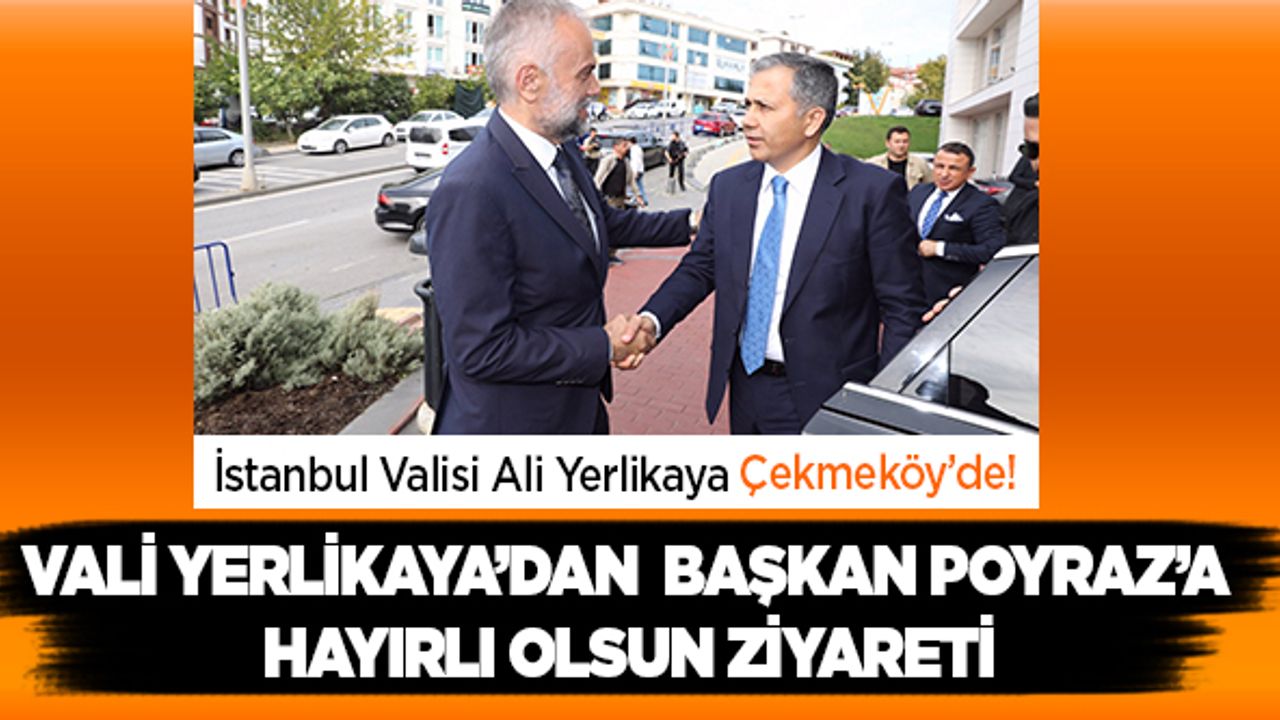 İstanbul Valisi Yerlikaya'dan Başkan Poyraz'a hayırlı olsun ziyareti