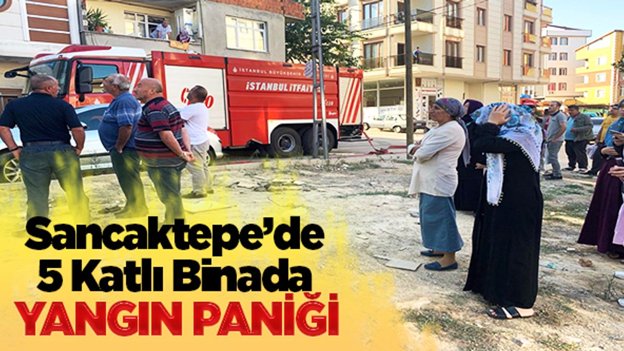 Sancaktepe'de 5 katlı binada yangın paniği