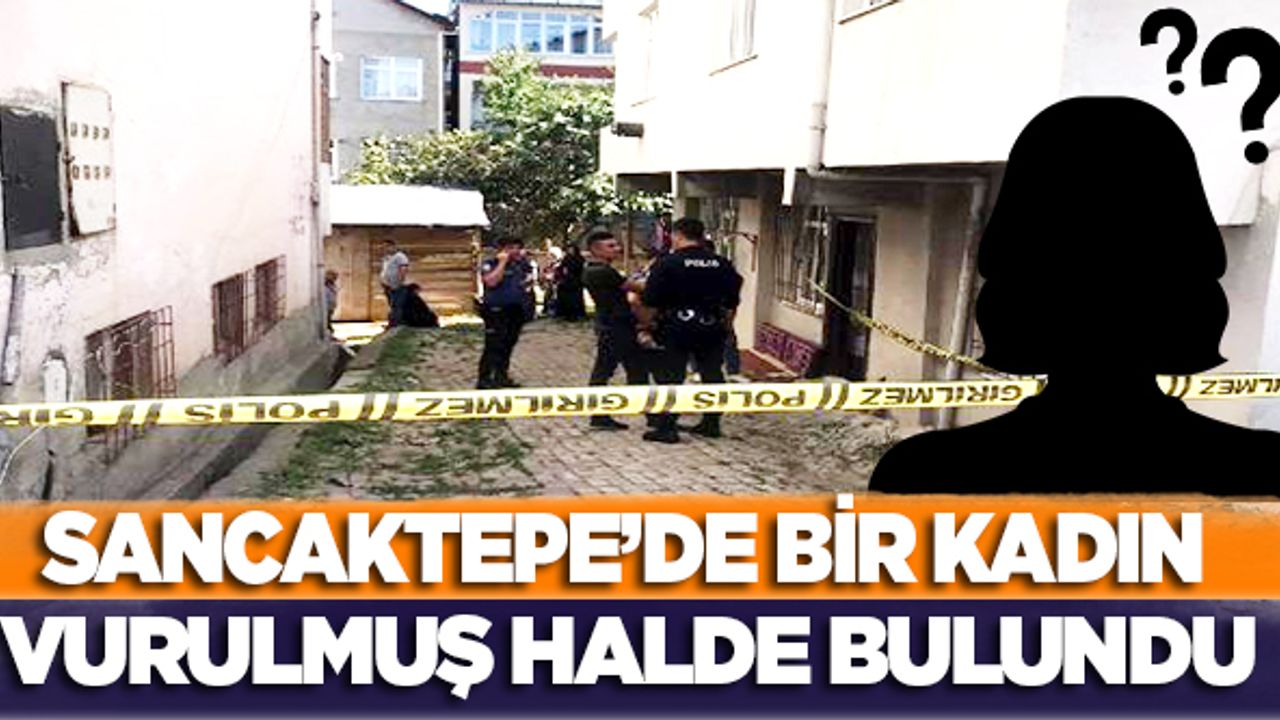 Sancaktepe'de bir kadın kaldırımda vurulmuş halde bulundu