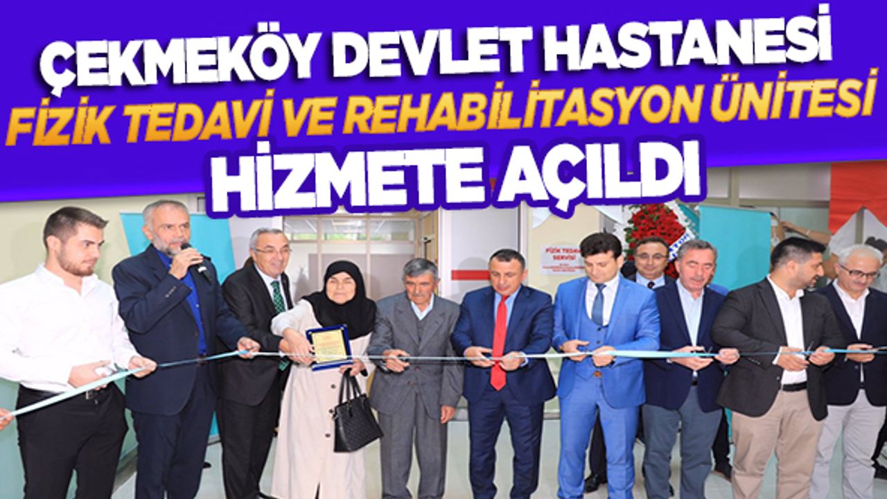 Çekmeköy Devlet Hastanesi Fizik Tedavi ve Rehabilitasyon Ünitesi Hizmete Açıldı
