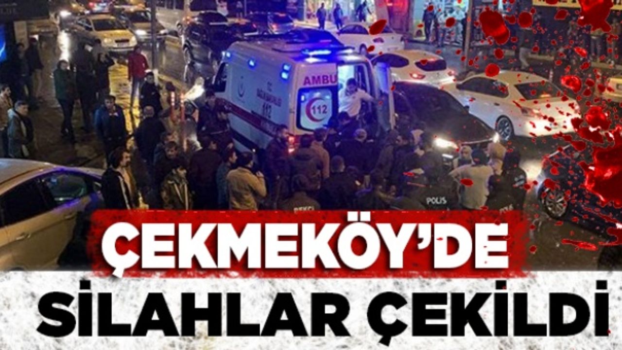 Çekmeköy’de silahlar çekildi: 1 yaralı 2 gözaltı