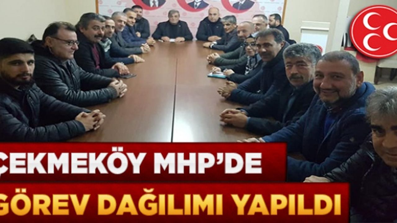 Çekmeköy MHP’de görev dağılımı yapıldı