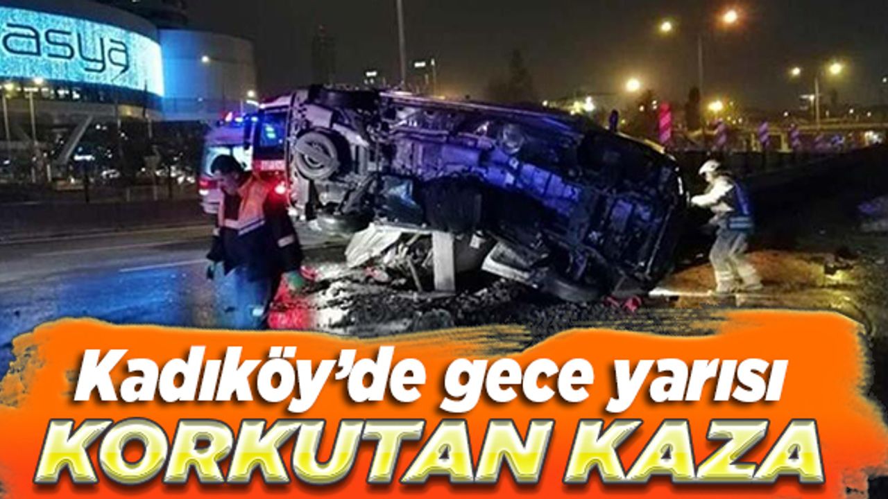 Kadıköy’de gece yarısı korkutan kaza!