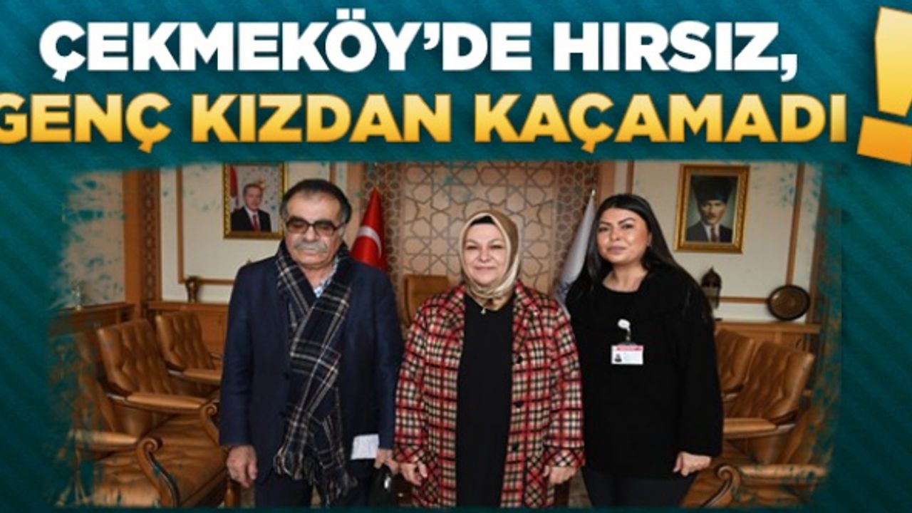 Çekmeköy'de hırsız, genç kızdan kaçamadı