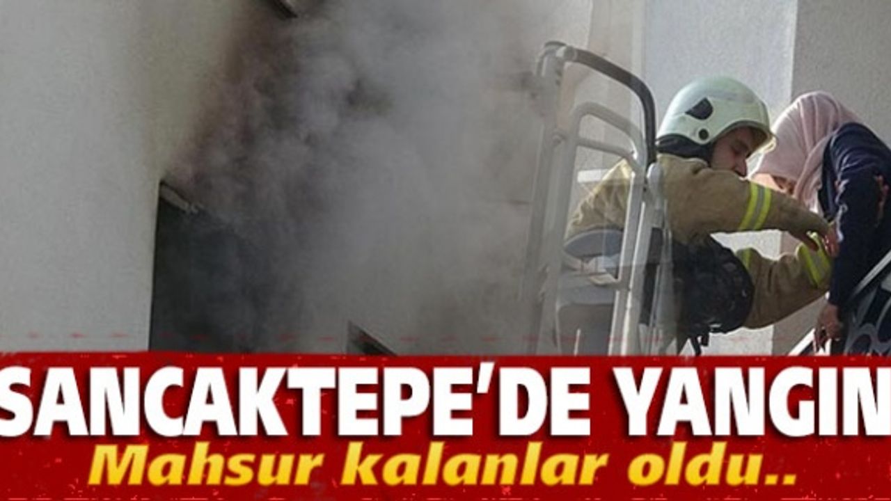 Sancaktepe'de yangın paniği! Mahsur kalanlar oldu