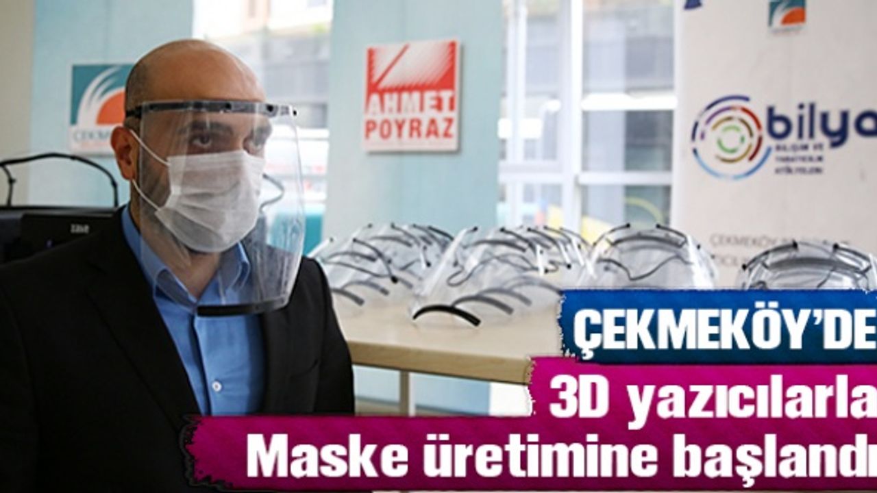 Çekmeköy'de 3D yazıcılarla maske üretimine başlandı