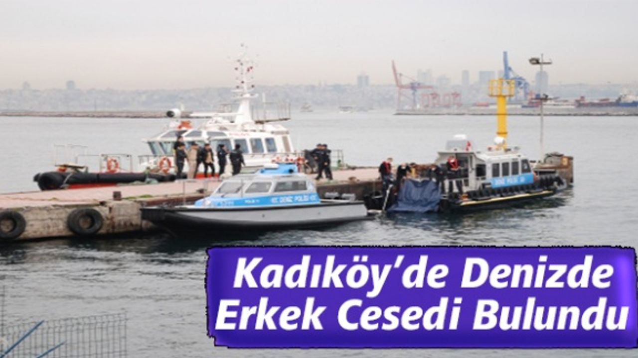 Kadıköy'de denizde erkek cesedi bulundu