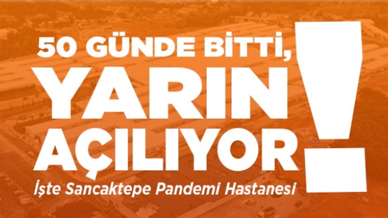 Sancaktepe pandemi hastanesi 29 Mayıs'ta açılıyor