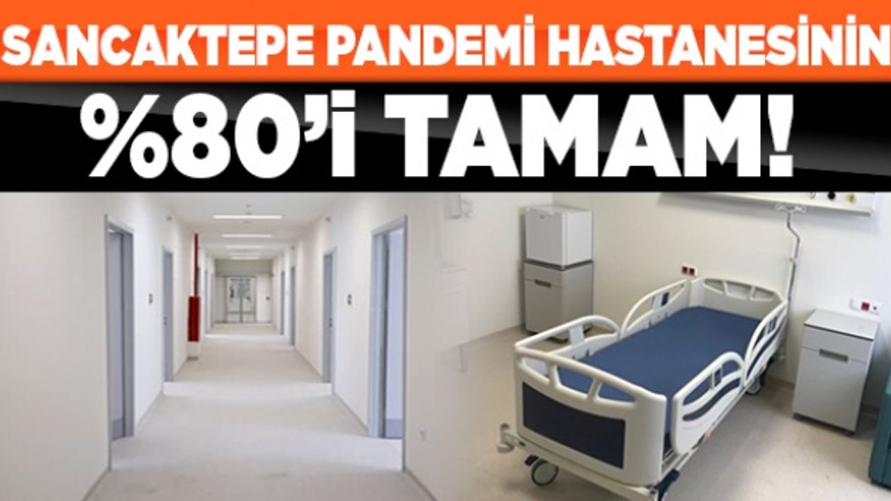 Sancaktepe pandemi hastanesinin %80'i tamam! İçi ilk kez görüntülendi |Video.
