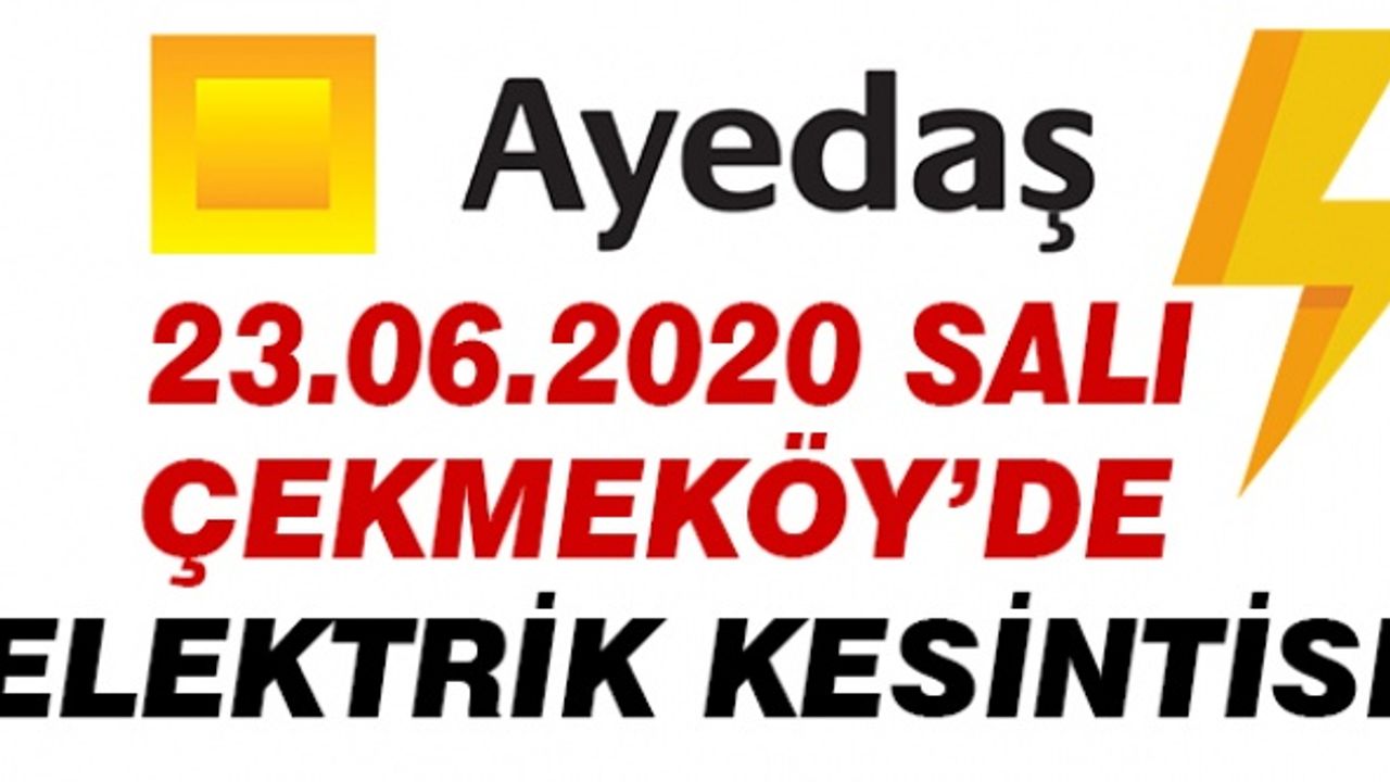 Çekmeköy'de Elektrik Arıza Bilgisi 23 Haziran - 2020